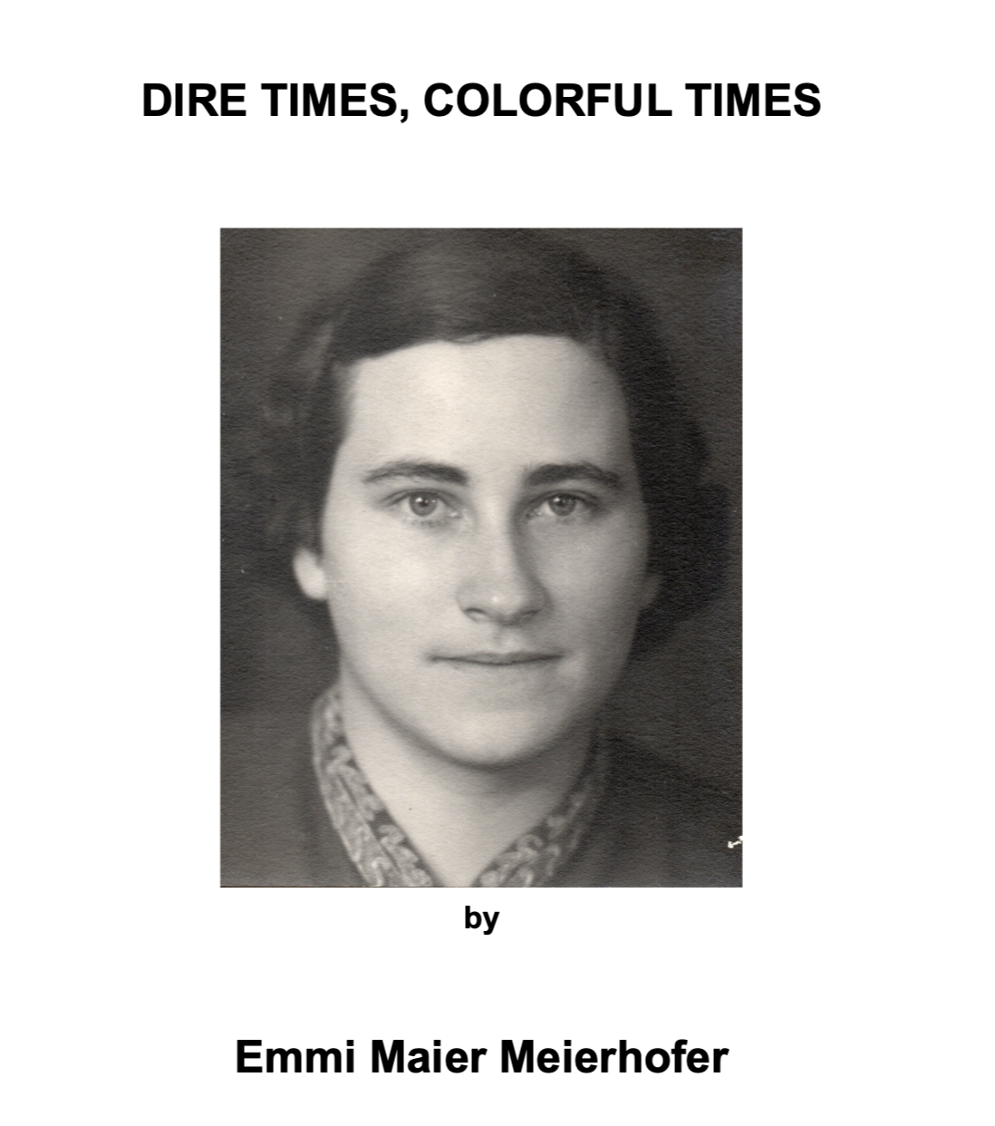 "Dire Times, Colorful Times" Emmi Maier Meierhofer, 1910-1992